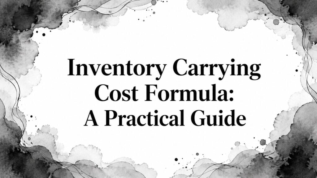 Inventory Carrying Cost Formula: A Practical Guide 1 inventory carrying cost formula title card