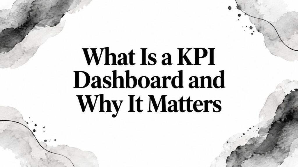 What Is a KPI Dashboard and Why It Matters 1 what is a kpi dashboard kpi presentation